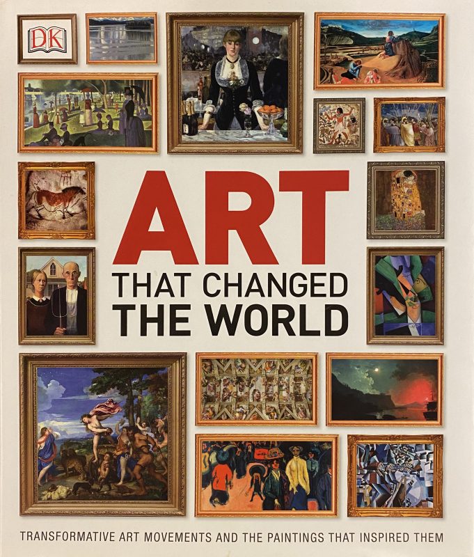 Art That Changed the World book transformative art movements paintings inspired them artworks impressionism cubism 